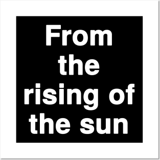 From the rising of the sun Posters and Art